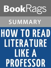 How to Read Literature Like a Professor by Thomas C. Foster Summary & Study Guide
