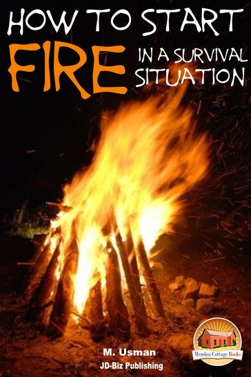 How to Start a Fire In a Survival Situation - M. Usman