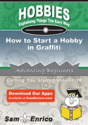 How to Start a Hobby in Graffiti