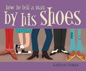 How to Tell a Man by His Shoes