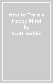 How to Train a Happy Mind
