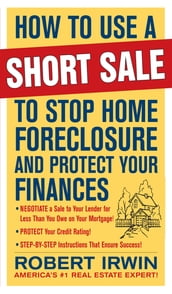 How to Use a Short Sale to Stop Home Foreclosure and Protect Your Finances