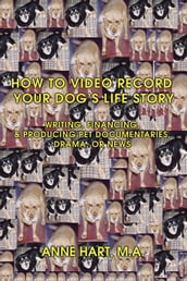How to Video Record Your Dog s Life Story