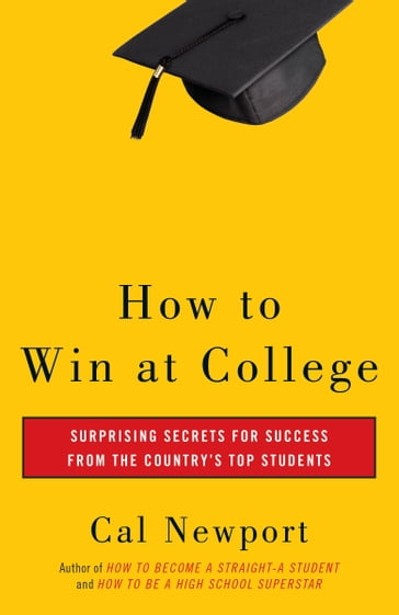 How to Win at College - Cal Newport