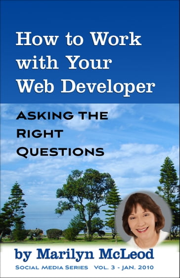 How to Work with Your Web Developer: Asking the Right Questions - Marilyn McLeod