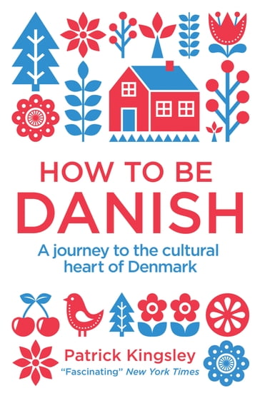 How to be Danish - Dr Patrick Kingsley