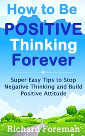 How to be Positive Thinking Forever