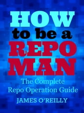 How to be a Repoman The Complete Repo Operation Guide