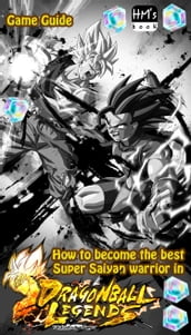 How to become the best Super Saiyan warrior in Dragon Ball Legends