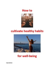 How to cultivate healthy habits for well-being