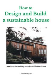 How to design and build a sustainable house