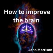 How to improve the brain