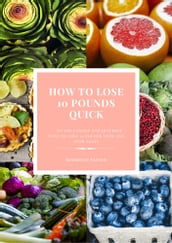 How to lose 10 pounds QUICK