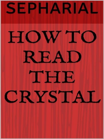 How to read the crystal - SEPHARIAL (Walter Gorn Old)