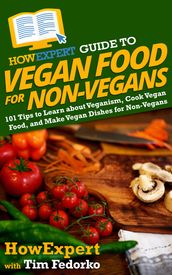 HowExpert Guide to Vegan Food for Non-Vegans