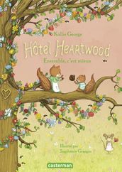 Hôtel Heartwood (Tome 3) - Ensemble, c est mieux