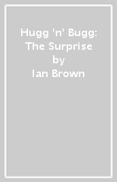 Hugg  n  Bugg: The Surprise