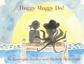 Huggy Muggy Do