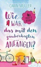 Hugo s Affairs Wie war das mit zauberhaften Anfängen?