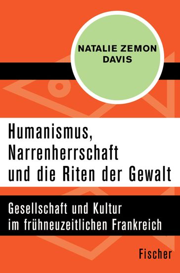 Humanismus, Narrenherrschaft und die Riten der Gewalt - Natalie Zemon Davis - Norbert Schindler