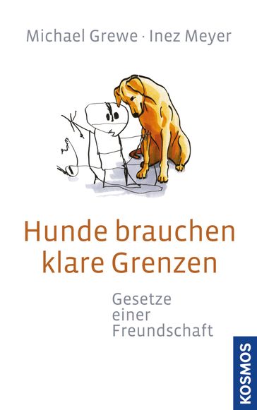 Hunde brauchen klare Grenzen - Inez Meyer - Michael Grewe