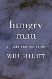 Hungry Man - A Happy Endings Story