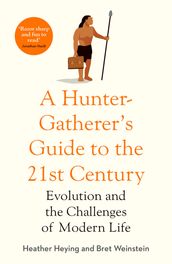 A Hunter-Gatherer s Guide to the 21stCentury