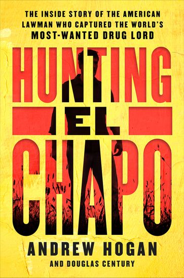 Hunting El Chapo - Andrew Hogan - Douglas Century