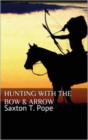 Hunting with the Bow & Arrow