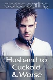 Husband to Cuckold & Worse