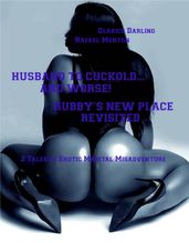 Husband to Cuckold... and Worse! - Hubby s New Place Revisited