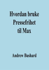 Hvordan bruke Pressefrihet til Max