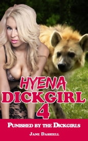 Hyena Dickgirl 4: Punished by the Dickgirls (Shemale Erotica)