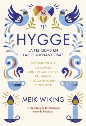 Hygge. La felicidad en las pequeñas cosas - Meik Wiking