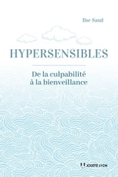 Hypersensibles- - De la culpabilité à la bienveillance