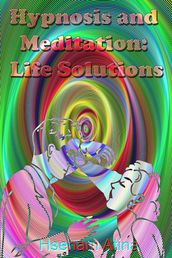 Hypnosis and Meditation: Life Solutions