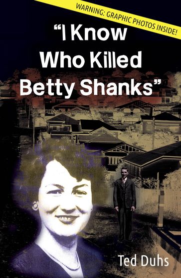 I Know Who Killed Betty Shanks - Ted Duhs