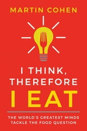 I Think Therefore I Eat