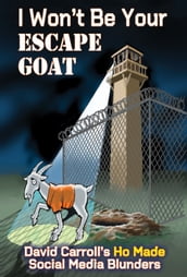 I Won t Be Your ESCAPE GOAT