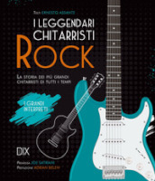 I leggendari chitarristi rock