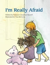 I m Really Afraid