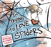 I m Trying to Love Spiders
