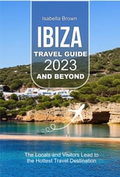 IBIZA TRAVEL GUIDE 2023 AND BEYOND