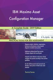 IBM Maximo Asset Configuration Manager A Complete Guide - 2019 Edition