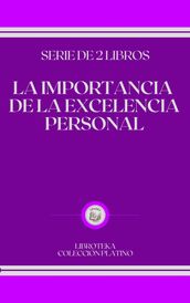 LA IMPORTANCIA DE LA EXCELENCIA PERSONAL: serie de 2 libros