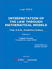 INTERPRETATION OF THE LAW THROUGH MATHEMATICAL MODELS. Trial, A.D.R., Predictive Justice