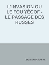 L INVASION OU LE FOU YÉGOF - LE PASSAGE DES RUSSES