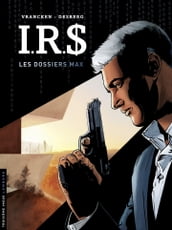 I.R.$ - Les Dossiers Max