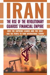 IRAN: The Rise of the Revolutionary Guards  Financial Empire