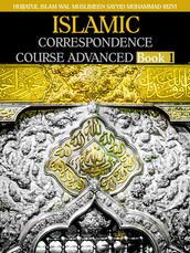 ISLAMIC CORRESPONDENCE COURSE ADVANCED - Book 1